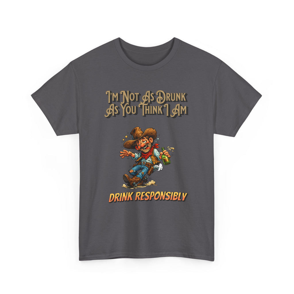 Funny 'Not As Drunk As You Think I Am' Cowboy T-Shirt