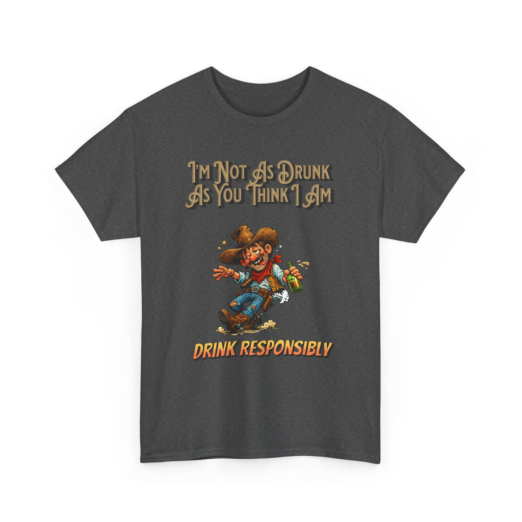 Funny 'Not As Drunk As You Think I Am' Cowboy T-Shirt