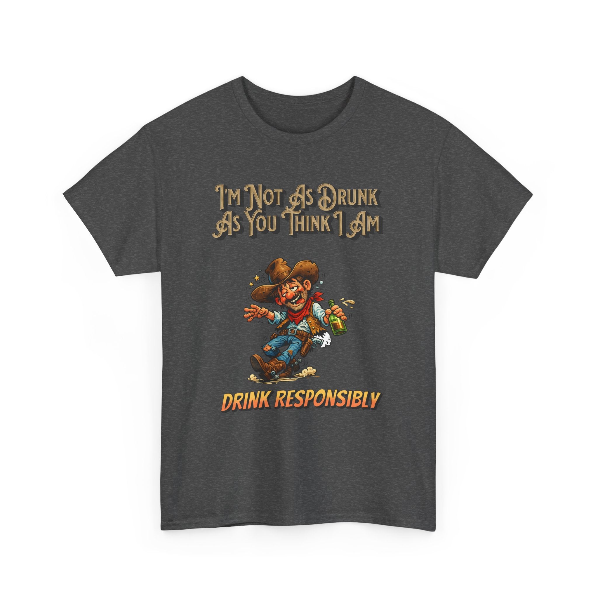 Funny 'Not As Drunk As You Think I Am' Cowboy T-Shirt