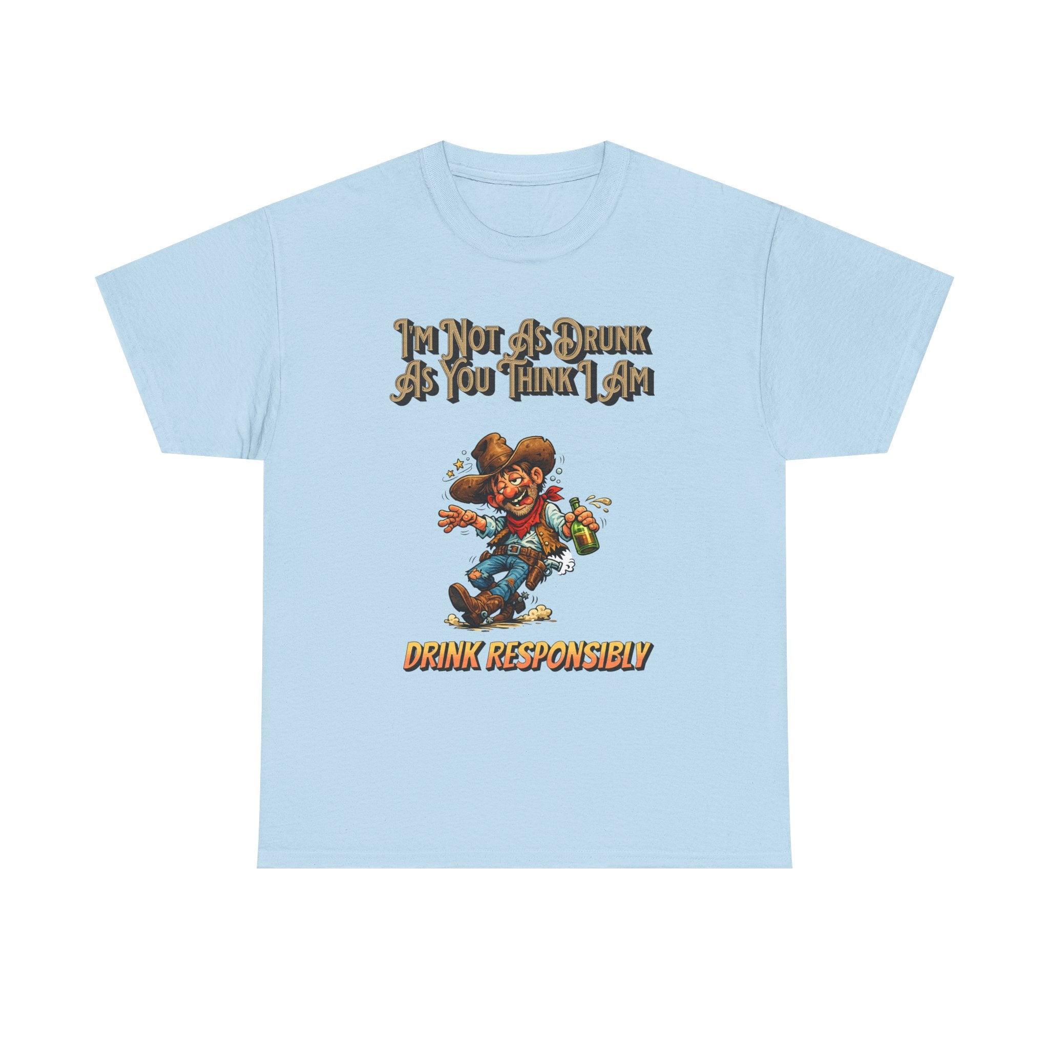 Funny 'Not As Drunk As You Think I Am' Cowboy T-Shirt