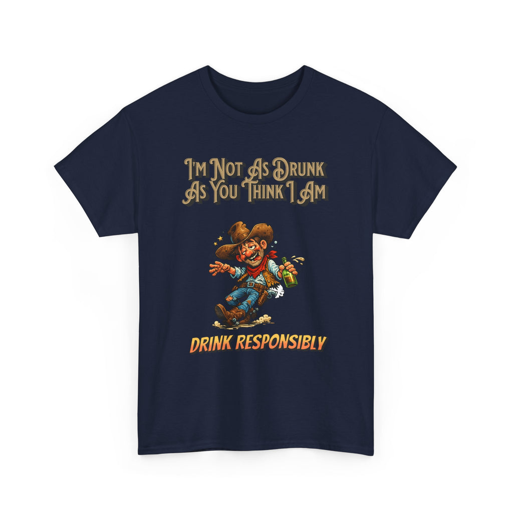 Funny 'Not As Drunk As You Think I Am' Cowboy T-Shirt