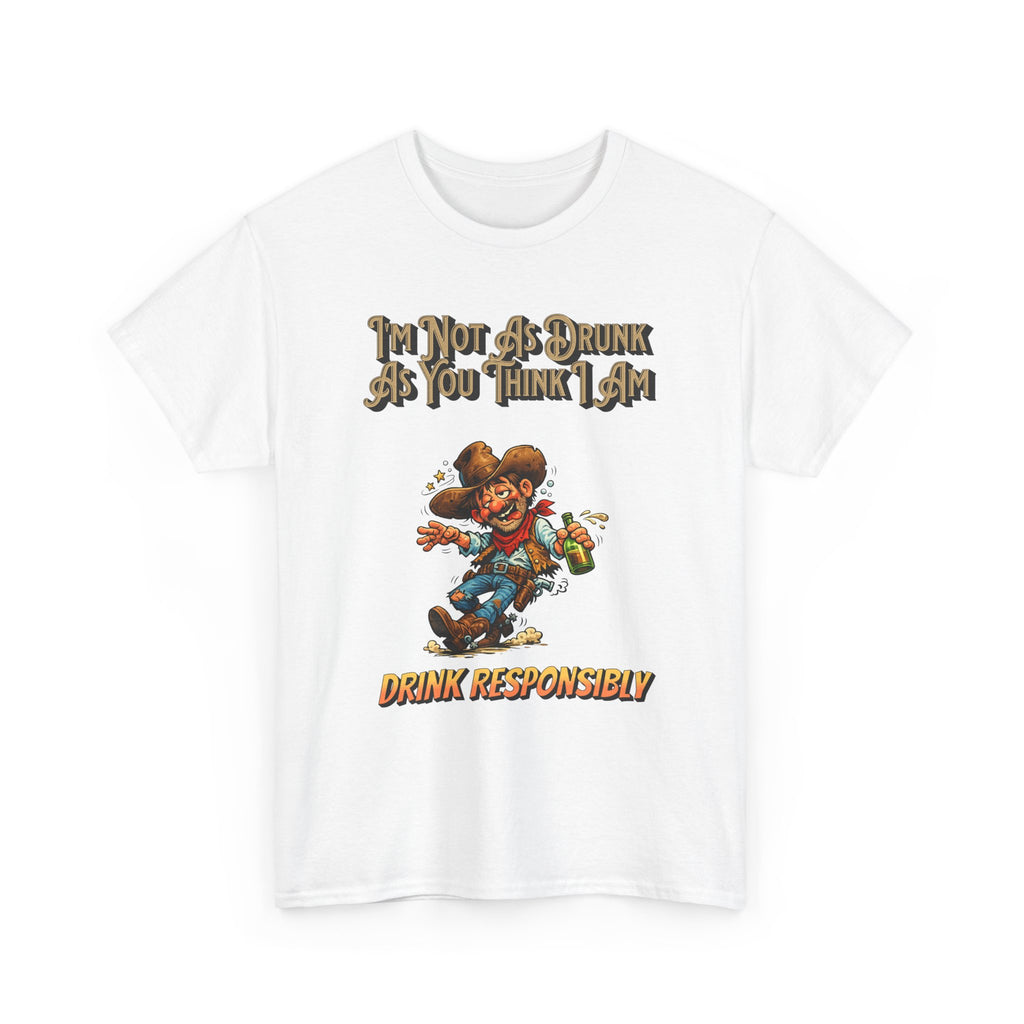 Funny 'Not As Drunk As You Think I Am' Cowboy T-Shirt