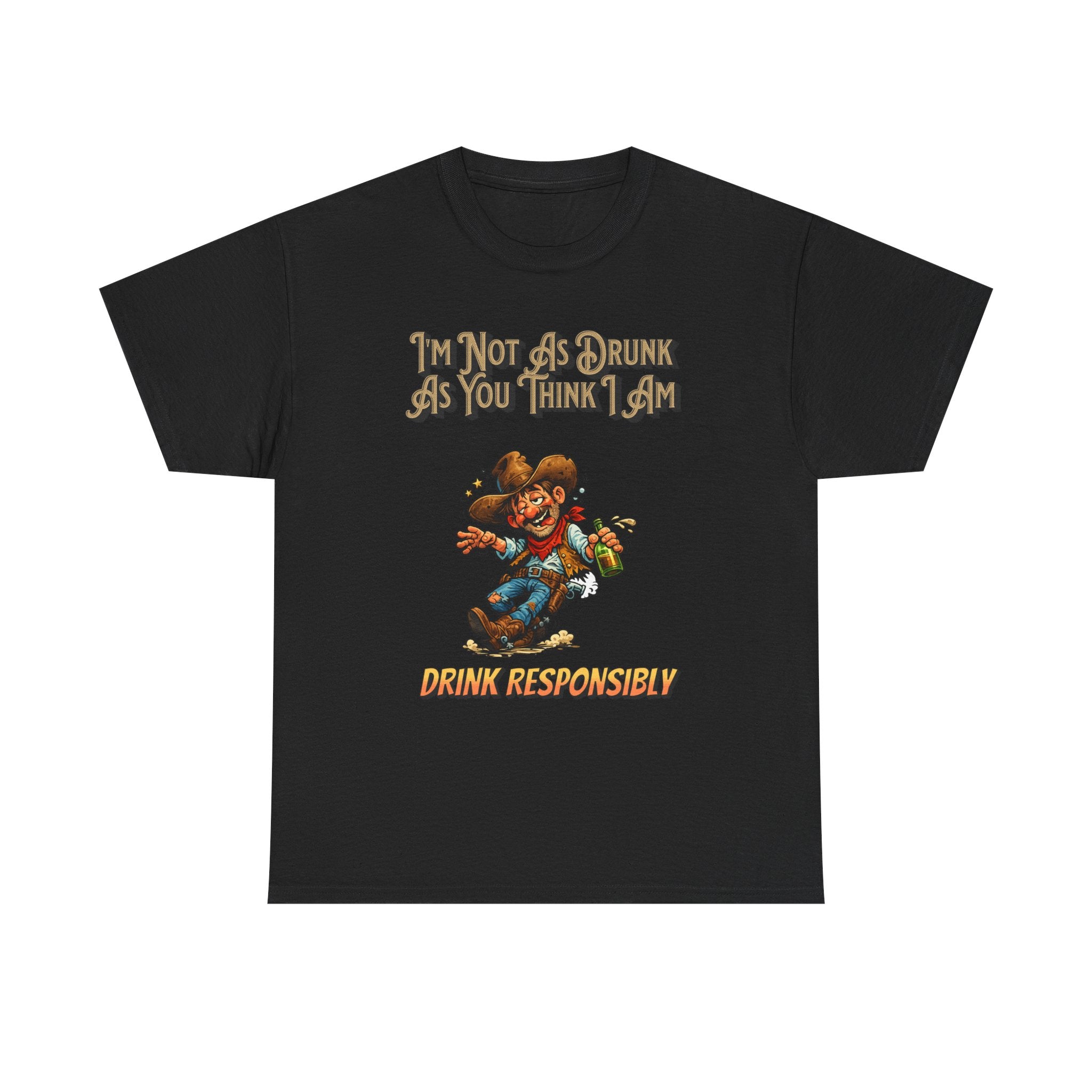 Funny 'Not As Drunk As You Think I Am' Cowboy T-Shirt
