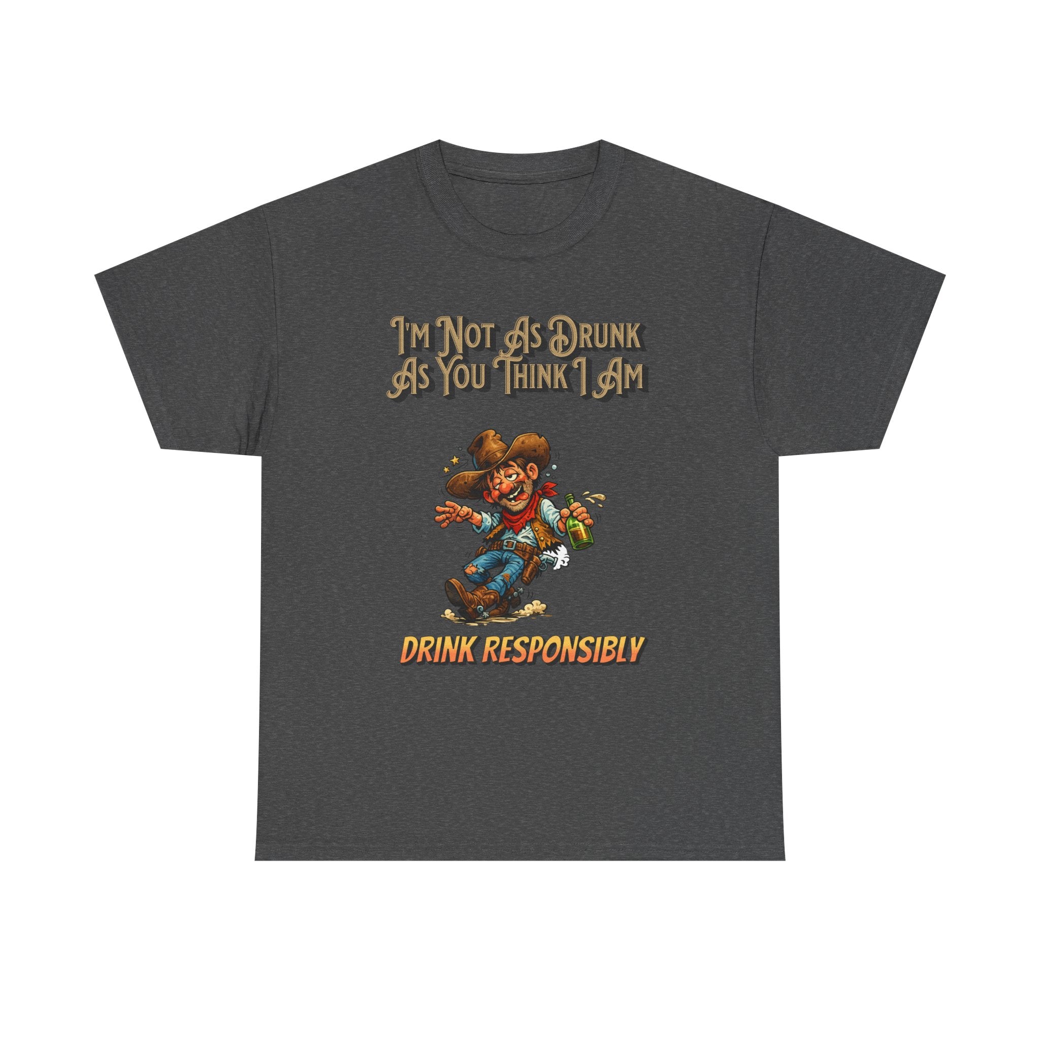 Funny 'Not As Drunk As You Think I Am' Cowboy T-Shirt