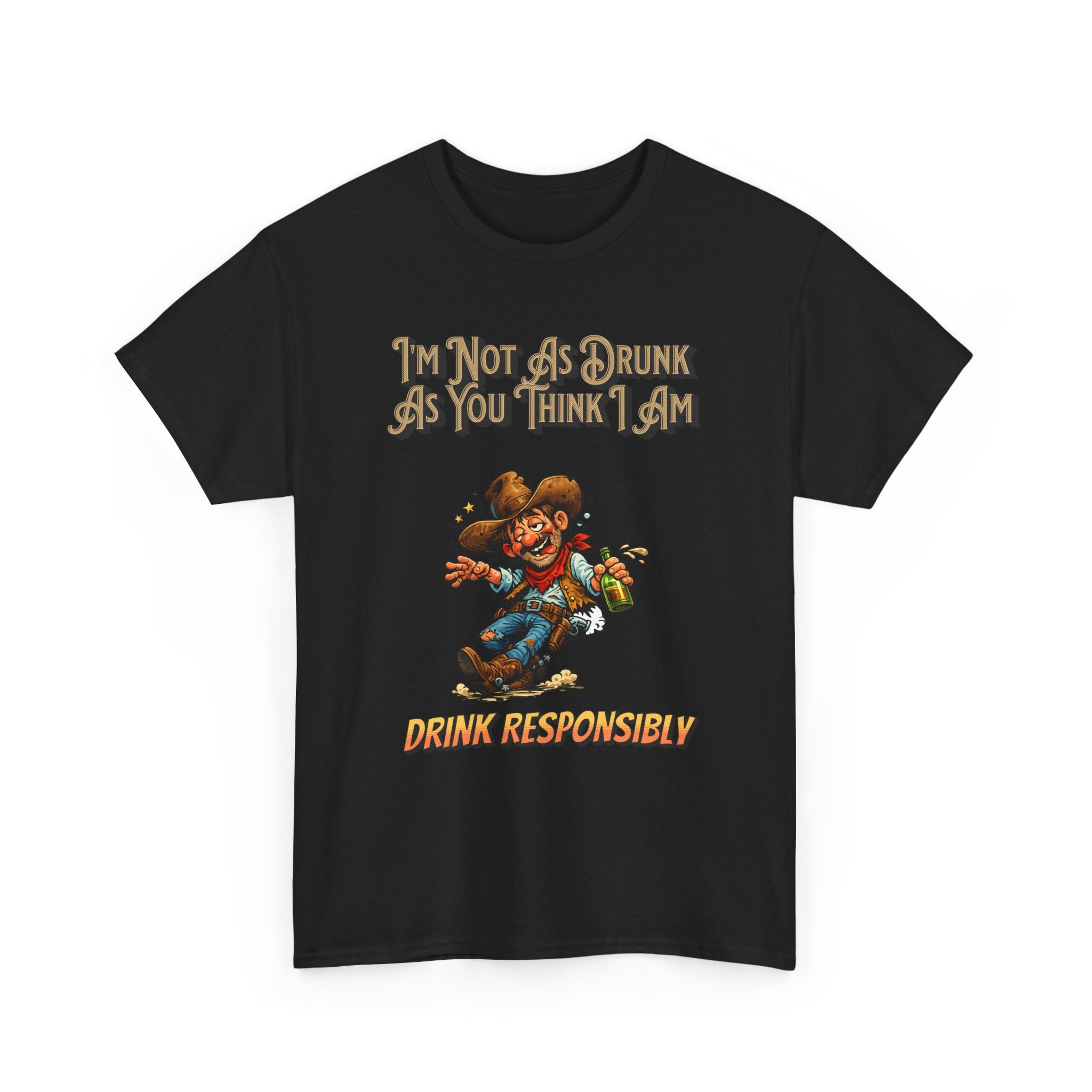 Funny 'Not As Drunk As You Think I Am' Cowboy T-Shirt