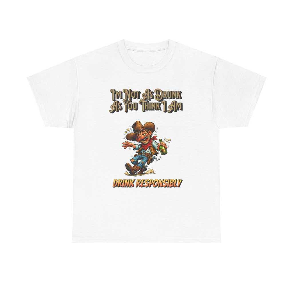 Funny 'Not As Drunk As You Think I Am' Cowboy T-Shirt