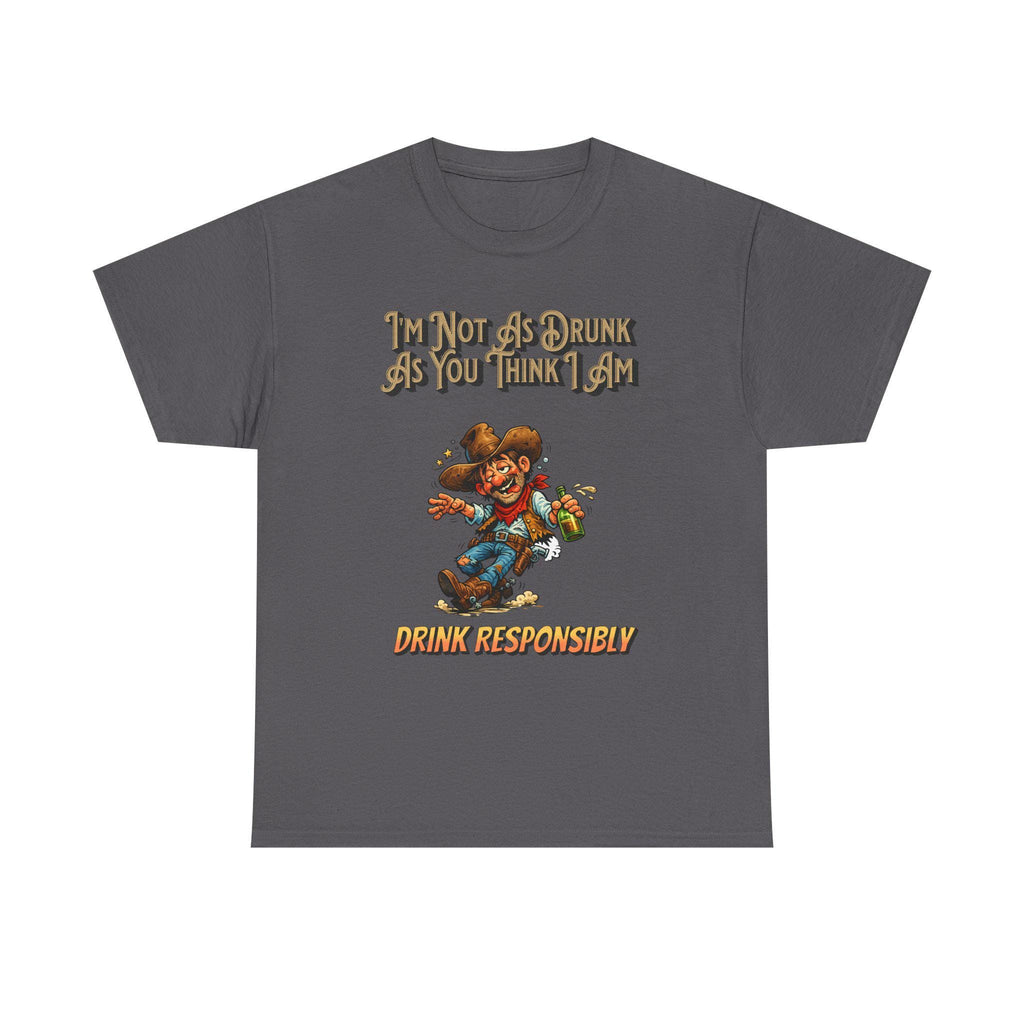 Funny 'Not As Drunk As You Think I Am' Cowboy T-Shirt
