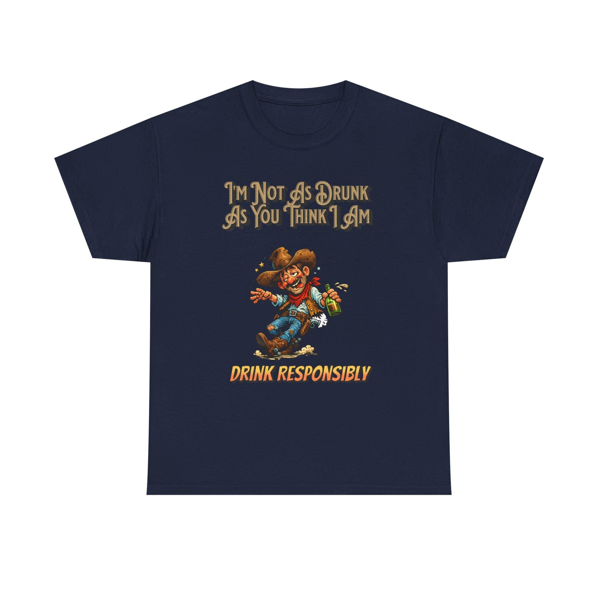 Funny 'Not As Drunk As You Think I Am' Cowboy T-Shirt