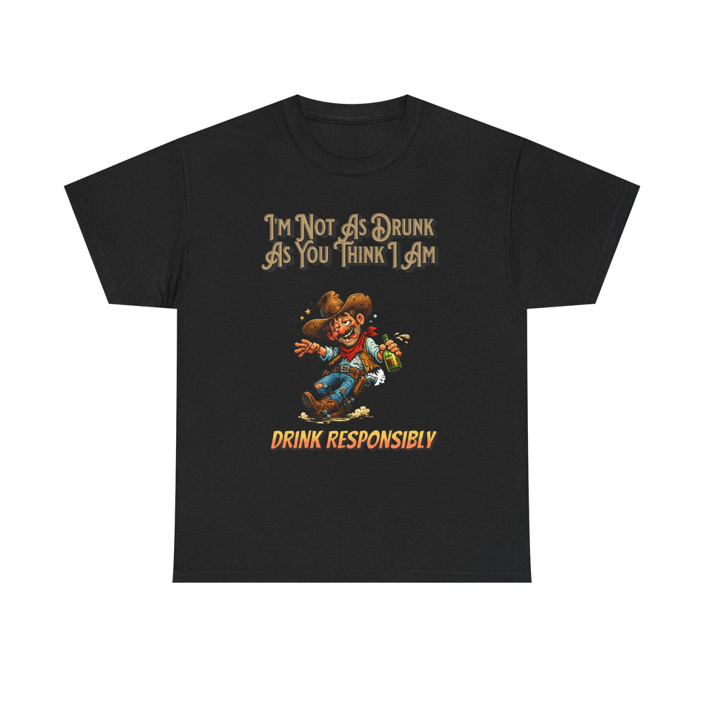 Funny 'Not As Drunk As You Think I Am' Cowboy T-Shirt